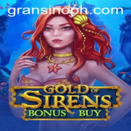 Exploring the Exciting World of GoldofSirensBonusBuy at Gransino